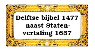 Delftse bijbel 1477 naast Statenvertaling 1637