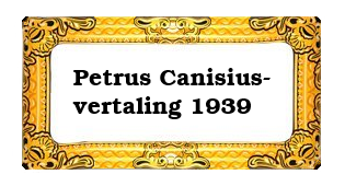 Petrus Canisiusvertaling 1939